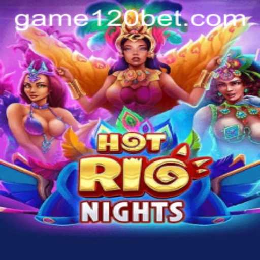 Discover the Thrills of HotRioNights: A Deep Dive into 120bet's Latest Game